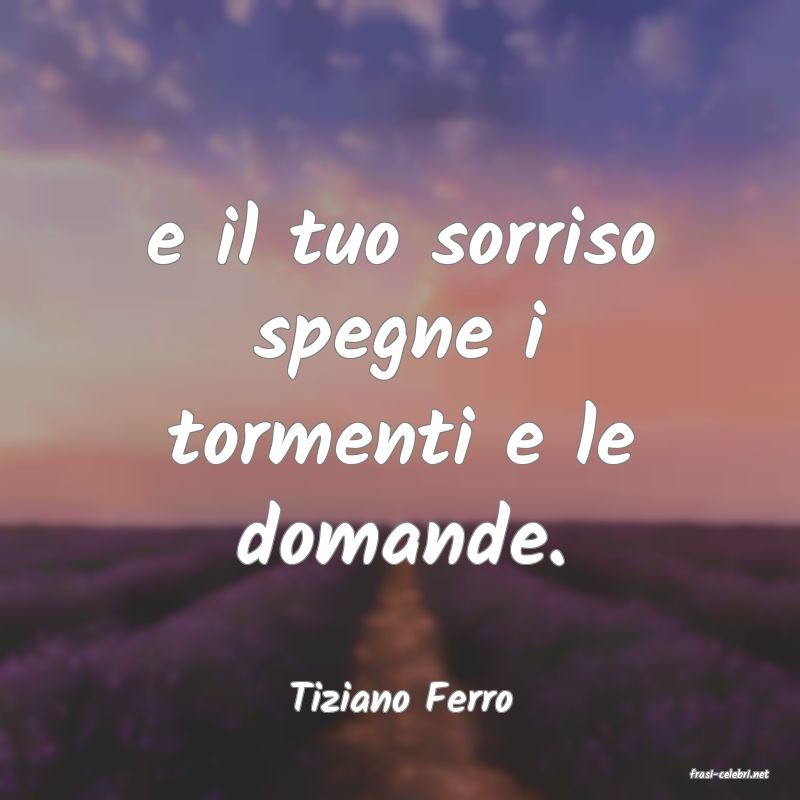 frasi di  Tiziano Ferro
