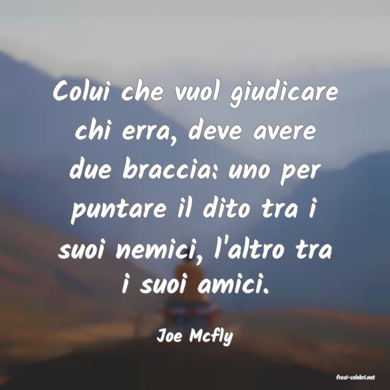 frasi di  Joe Mcfly
