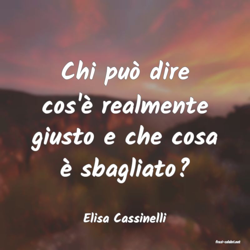 frasi di  Elisa Cassinelli
