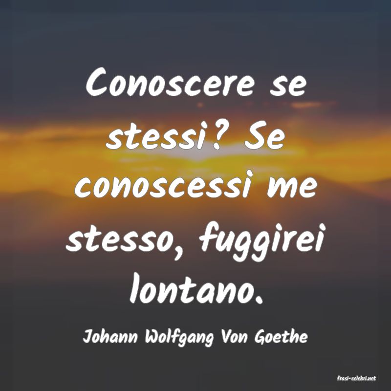 frasi di  Johann Wolfgang Von Goethe
