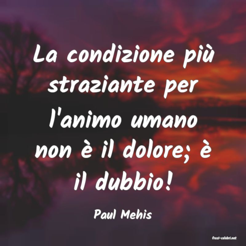 frasi di  Paul Mehis
