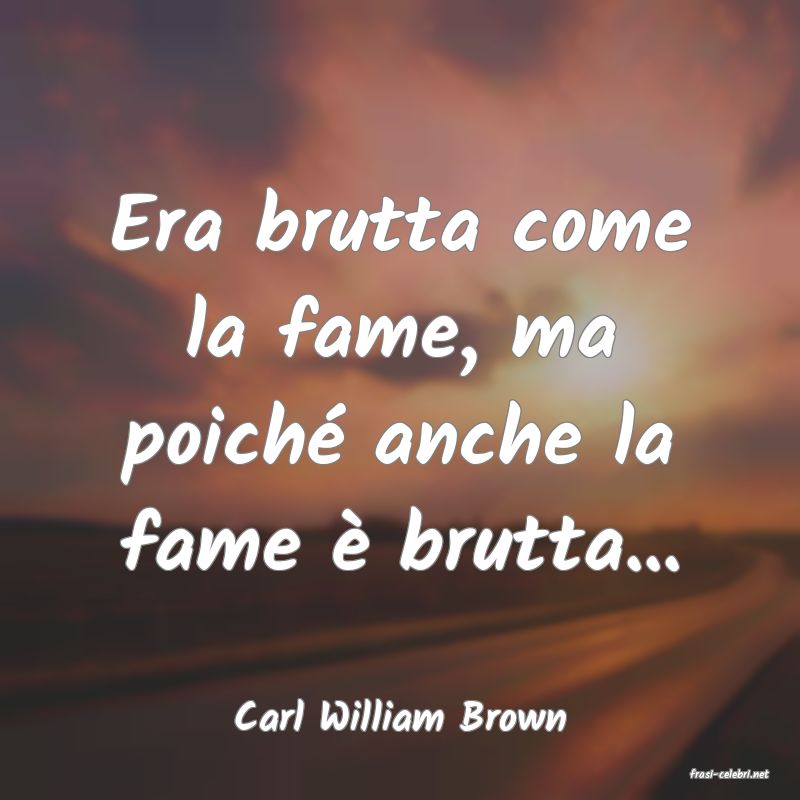 frasi di Carl William Brown