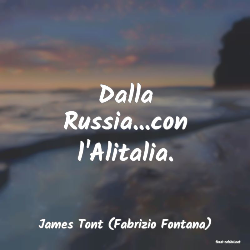 frasi di James Tont (Fabrizio Fontana)