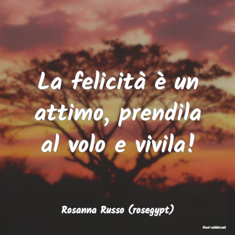 frasi di Rosanna Russo (rosegypt)