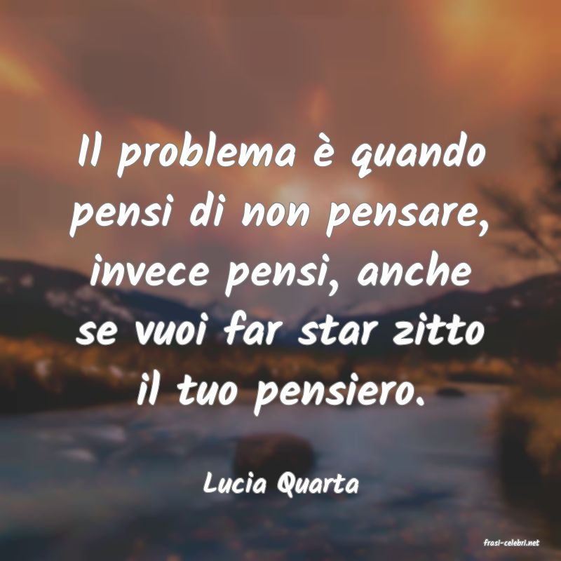 frasi di  Lucia Quarta
