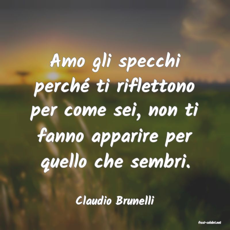 frasi di  Claudio Brunelli
