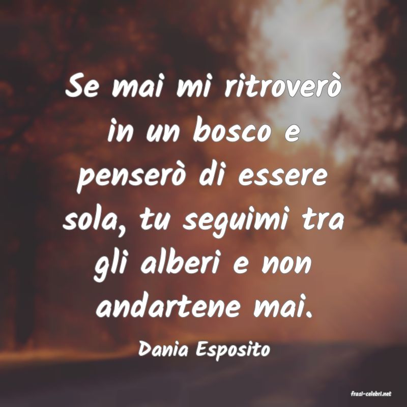 frasi di  Dania Esposito
