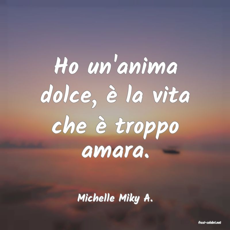 frasi di  Michelle Miky A.
