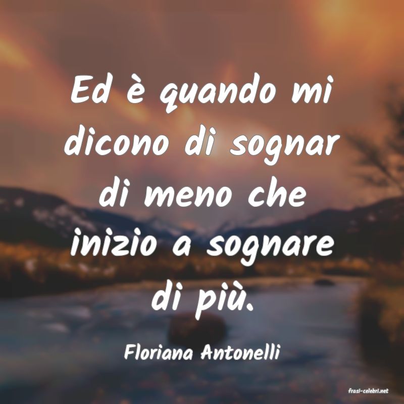 frasi di  Floriana Antonelli
