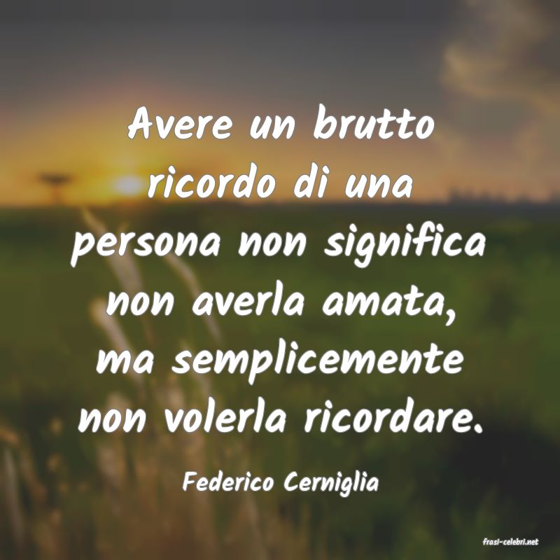 frasi di  Federico Cerniglia
