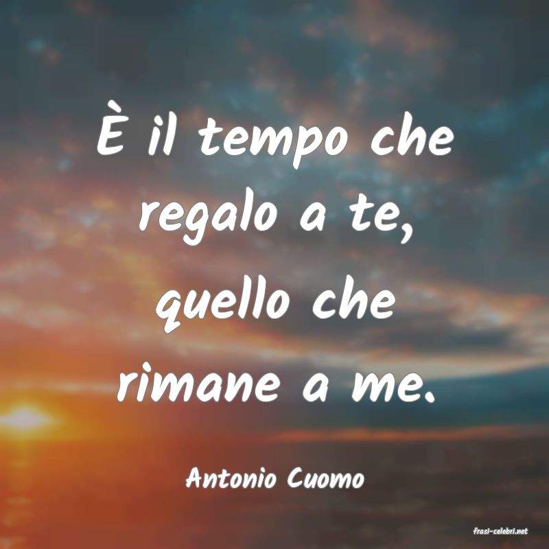 frasi di  Antonio Cuomo
