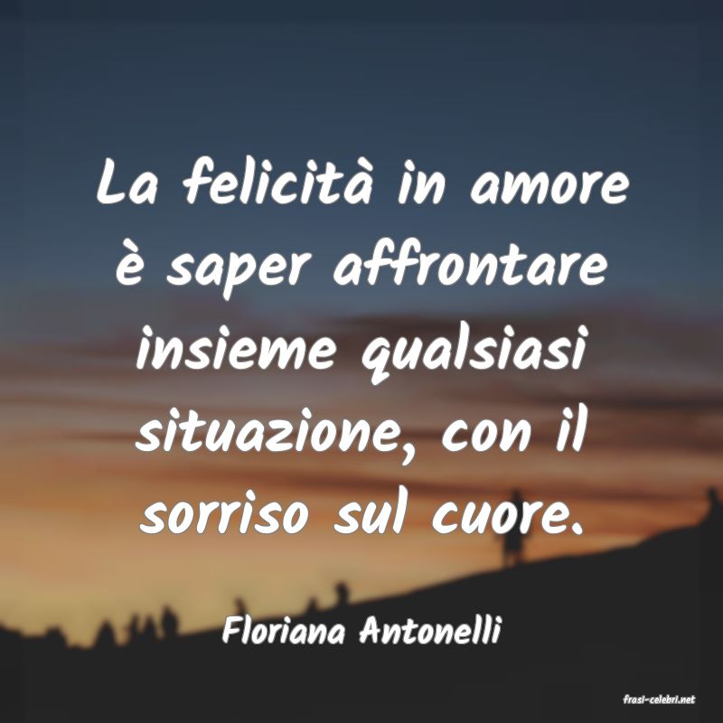frasi di  Floriana Antonelli
