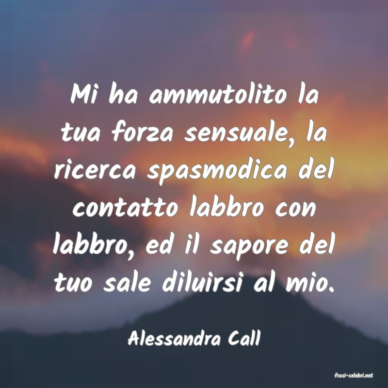 frasi di  Alessandra Call
