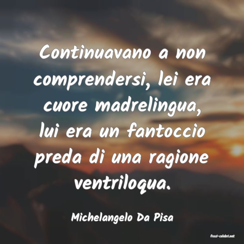 frasi di Michelangelo Da Pisa