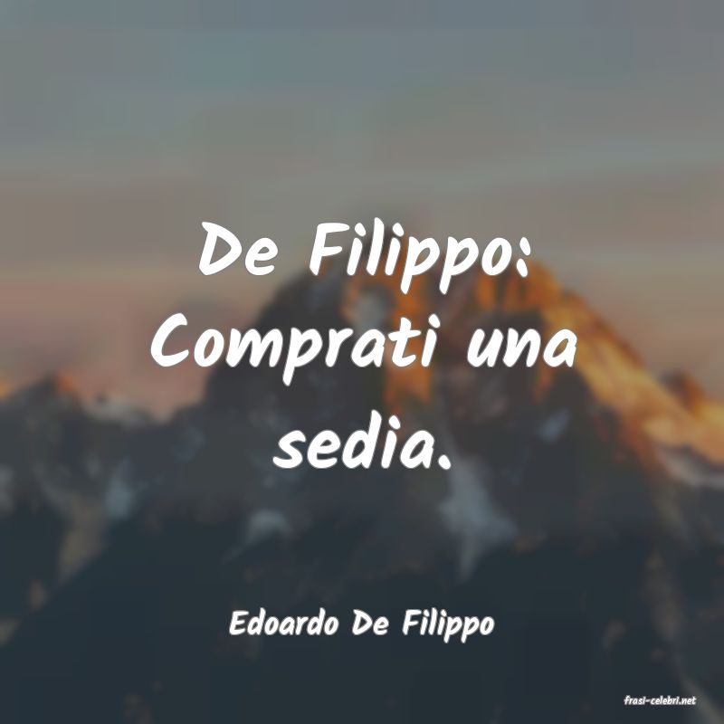 frasi di  Edoardo De Filippo
