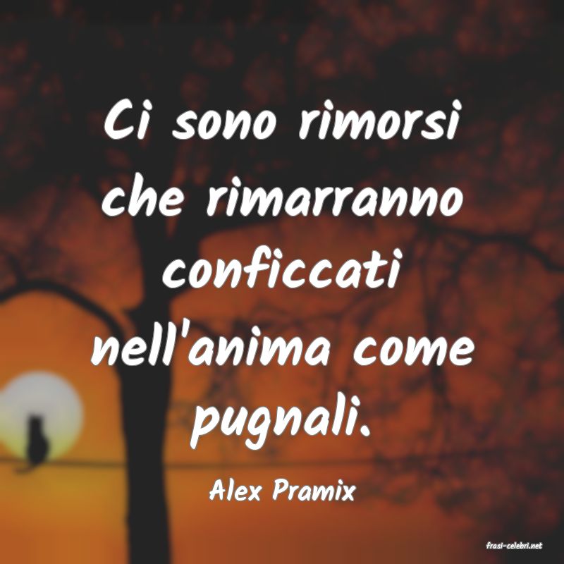 frasi di  Alex Pramix
