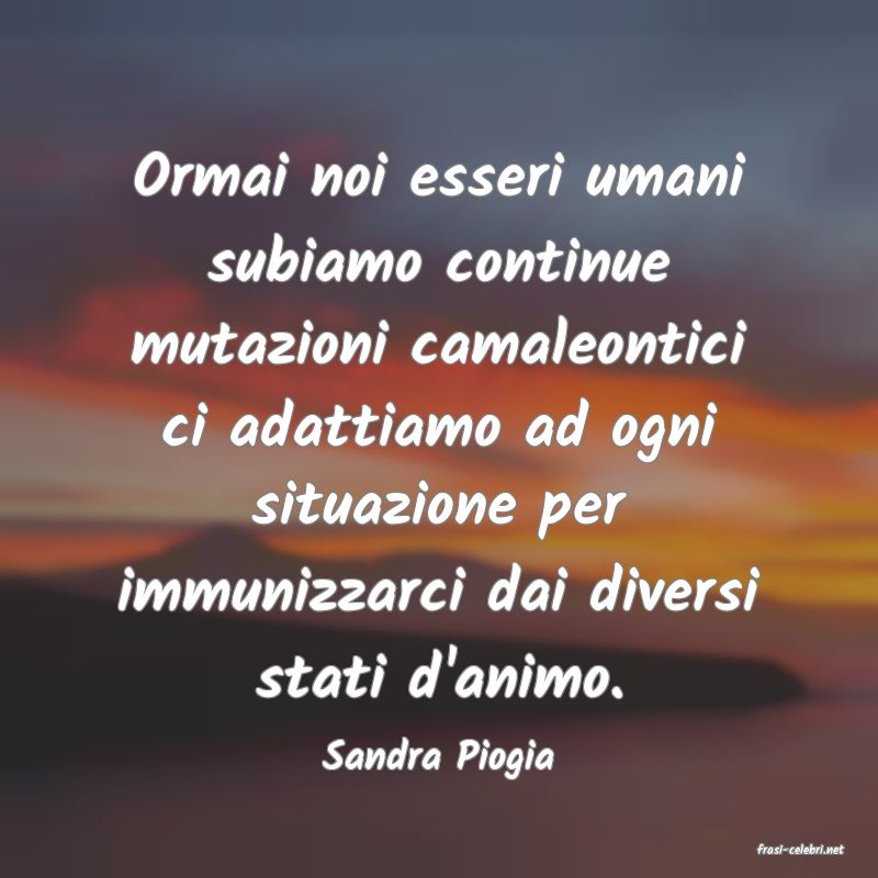 frasi di  Sandra Piogia
