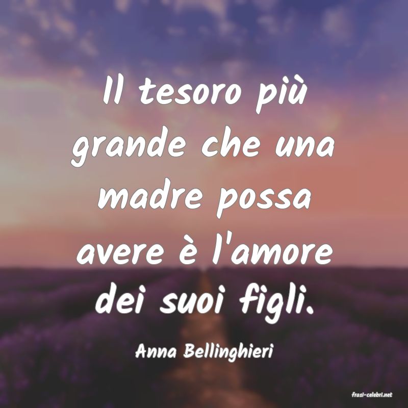 frasi di  Anna Bellinghieri
