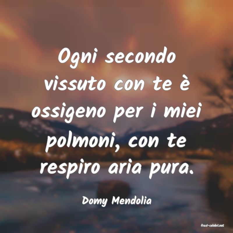 frasi di  Domy Mendolia
