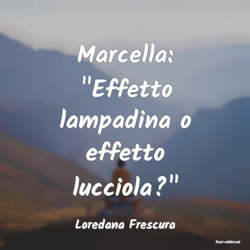 frasi di Loredana Frescura