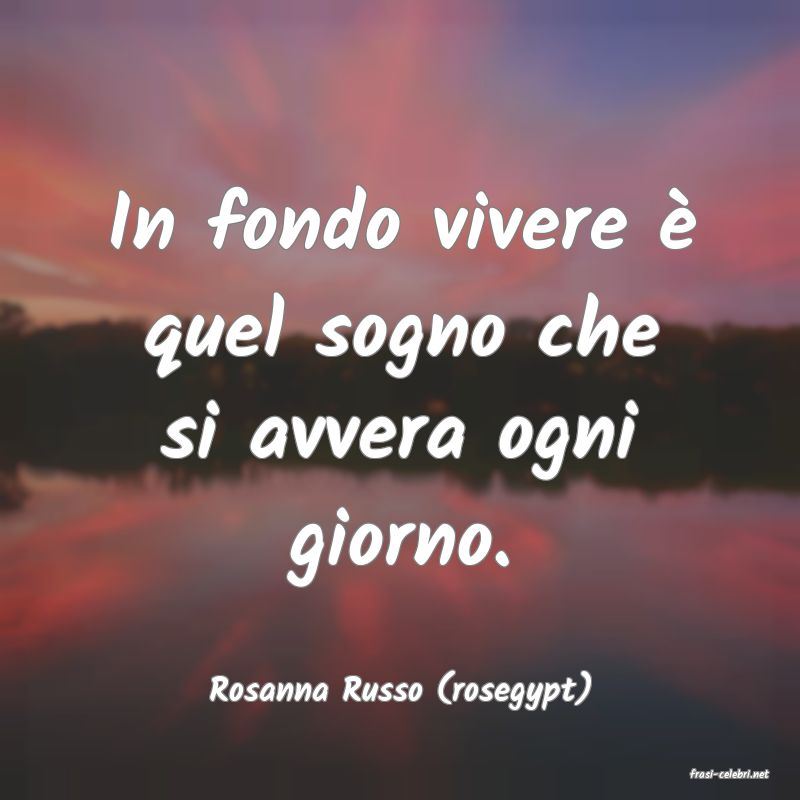 frasi di  Rosanna Russo (rosegypt)
