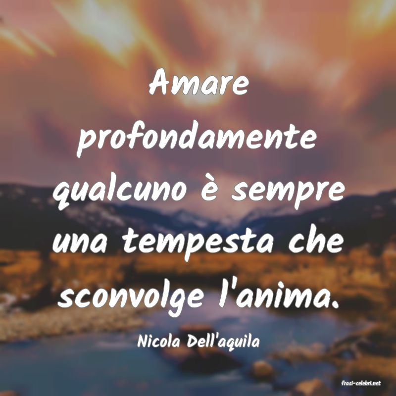 frasi di  Nicola Dell'aquila
