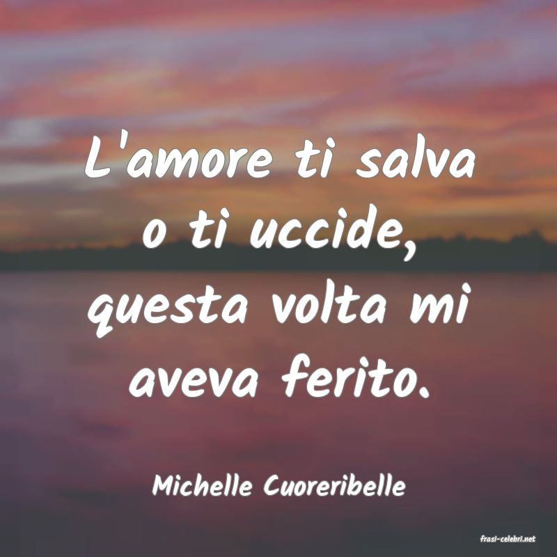 frasi di  Michelle Cuoreribelle
