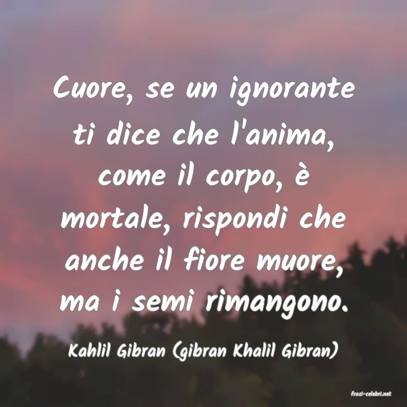 frasi di  Kahlil Gibran (gibran Khalil Gibran)
