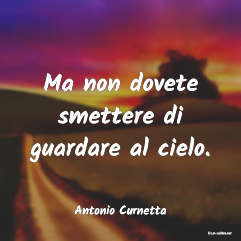 frasi di  Antonio Curnetta
