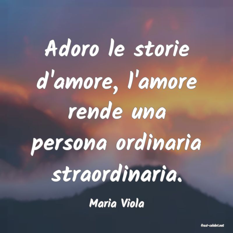 frasi di  Maria Viola
