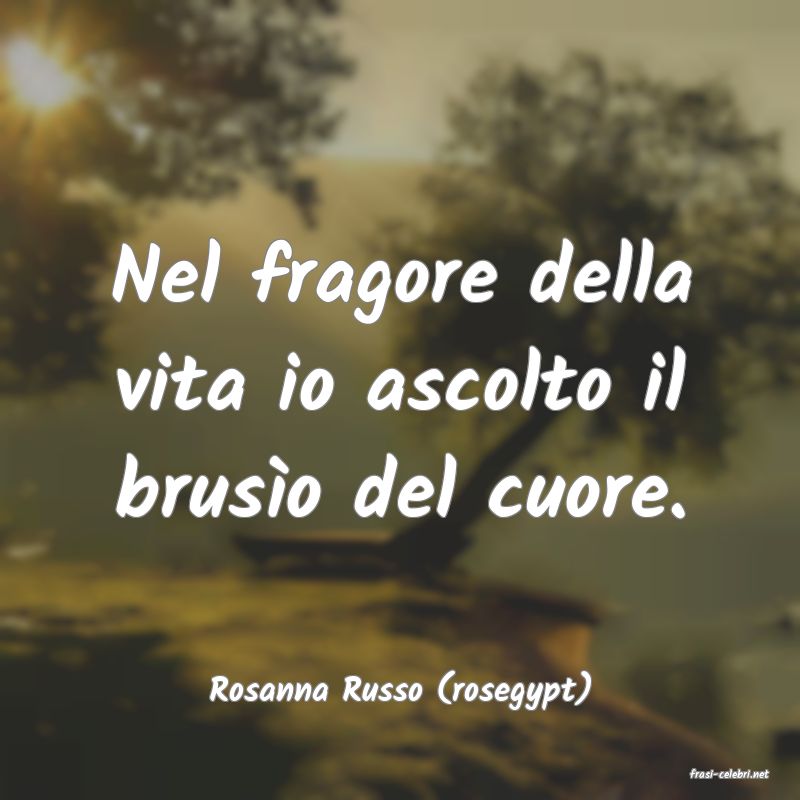 frasi di  Rosanna Russo (rosegypt)
