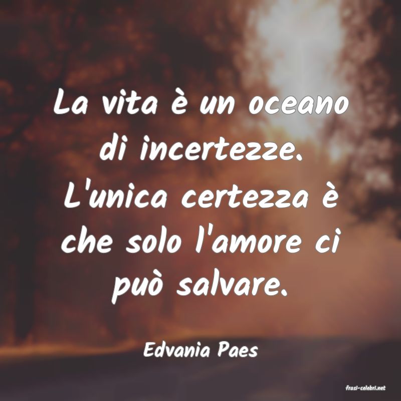 frasi di  Edvania Paes
