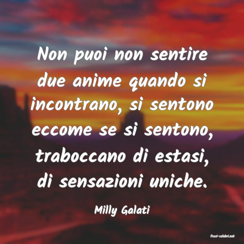 frasi di  Milly Galati
