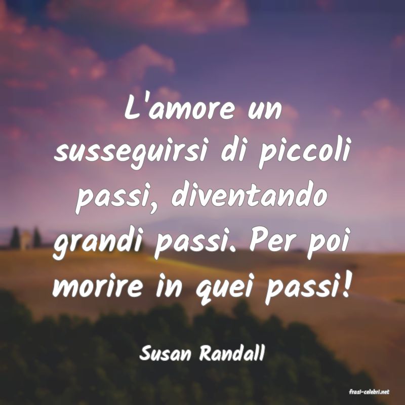 frasi di  Susan Randall

