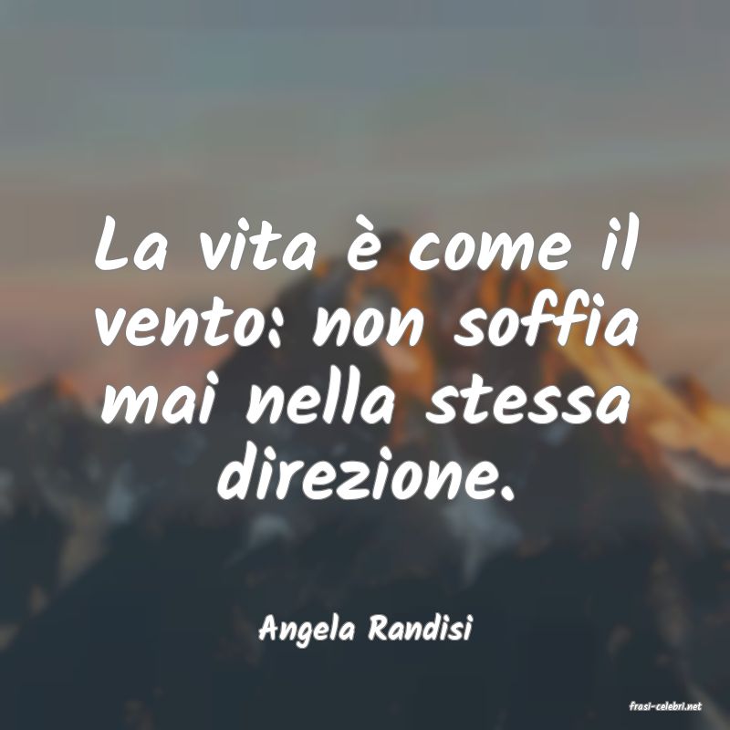 frasi di  Angela Randisi

