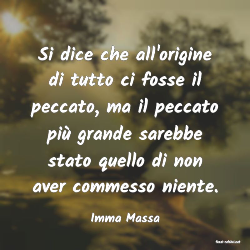 frasi di  Imma Massa

