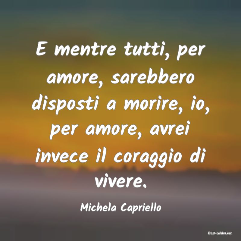 frasi di  Michela Capriello
