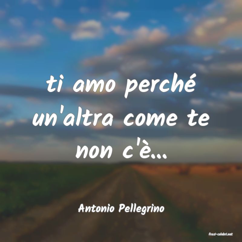 frasi di  Antonio Pellegrino
