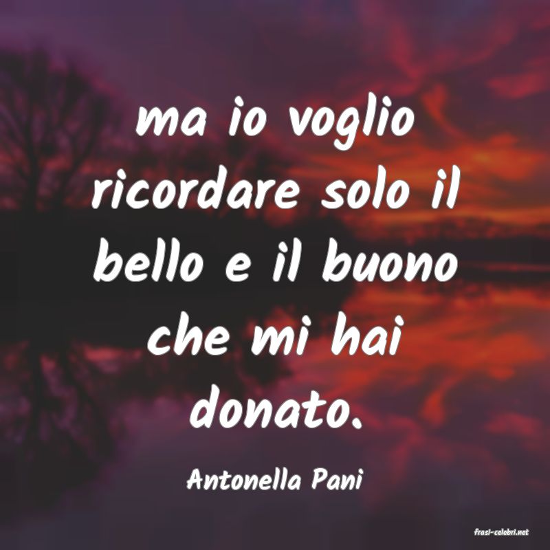 frasi di  Antonella Pani

