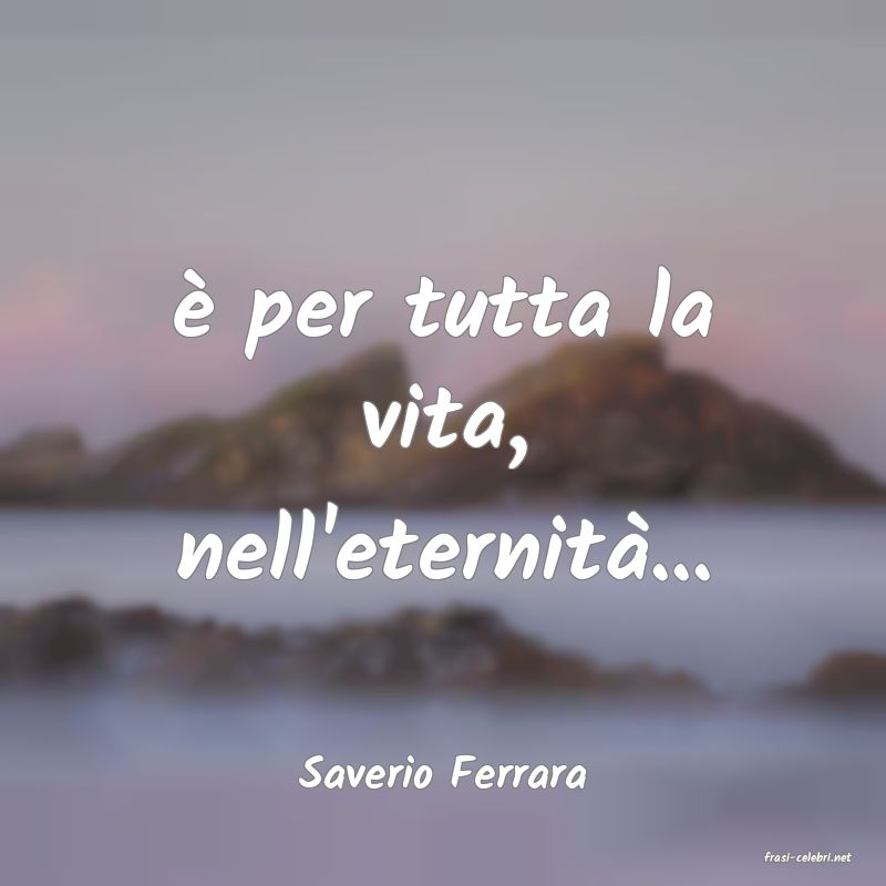 frasi di  Saverio Ferrara
