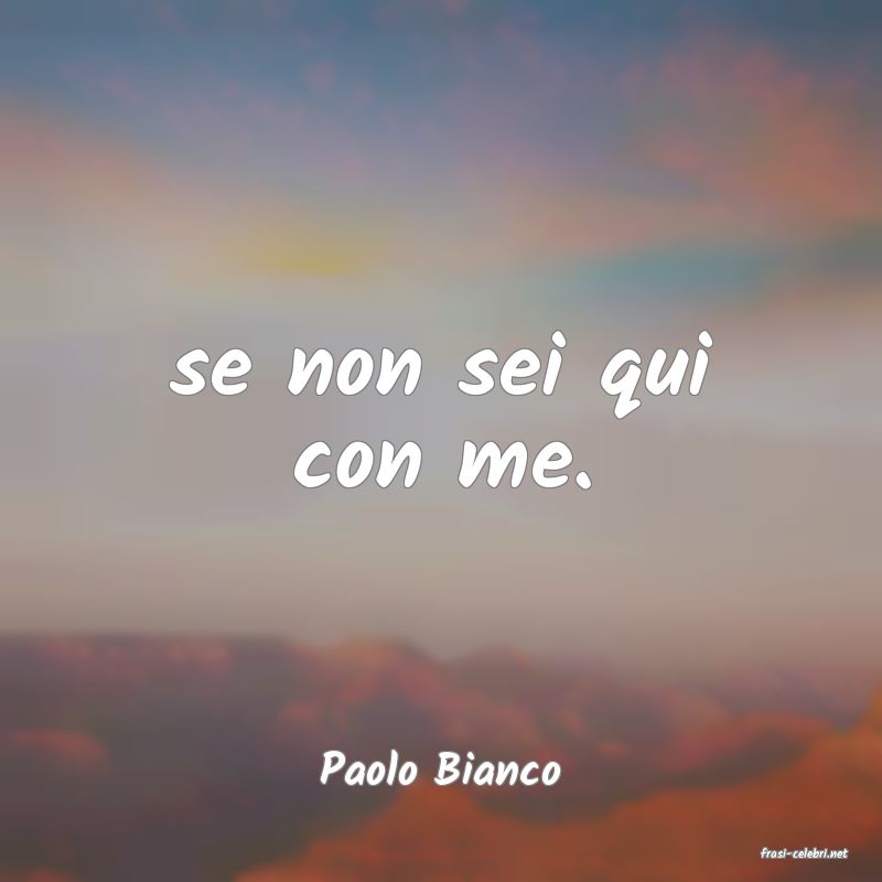 frasi di  Paolo Bianco
