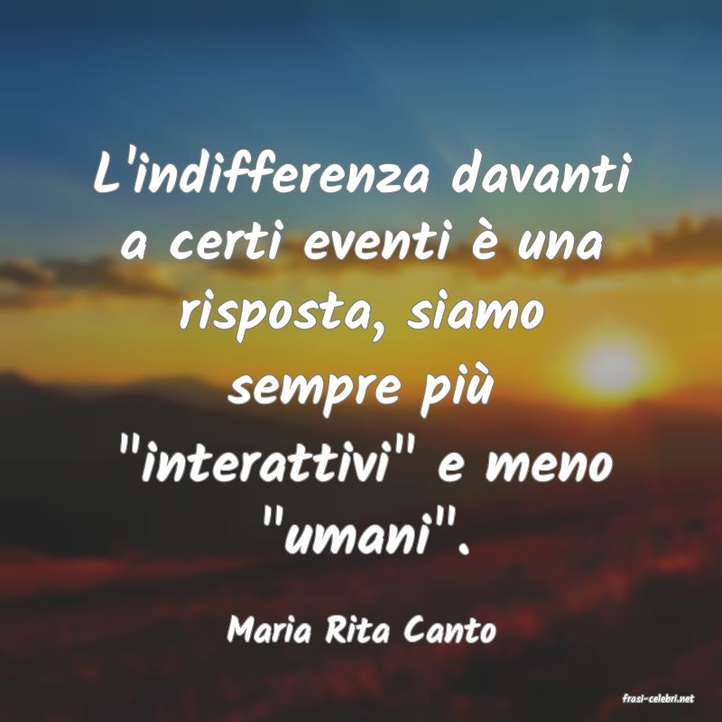 frasi di  Maria Rita Canto
