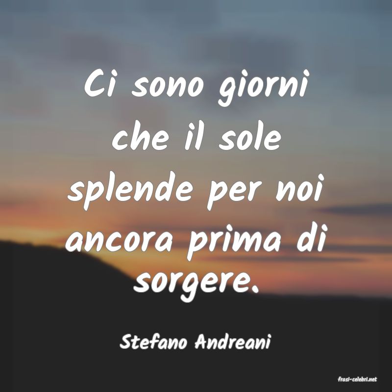 frasi di  Stefano Andreani
