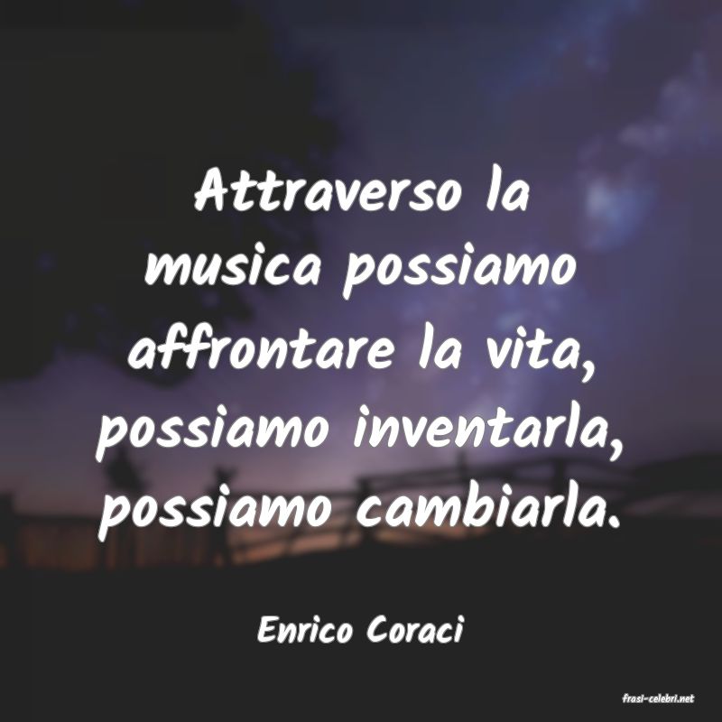 frasi di  Enrico Coraci
