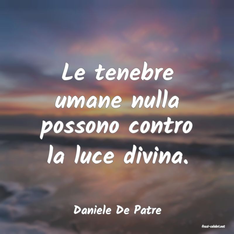 frasi di Daniele De Patre