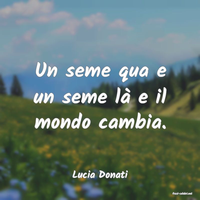 frasi di  Lucia Donati
