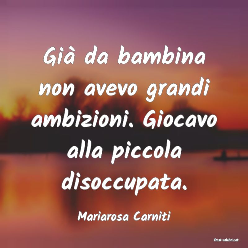 frasi di  Mariarosa Carniti
