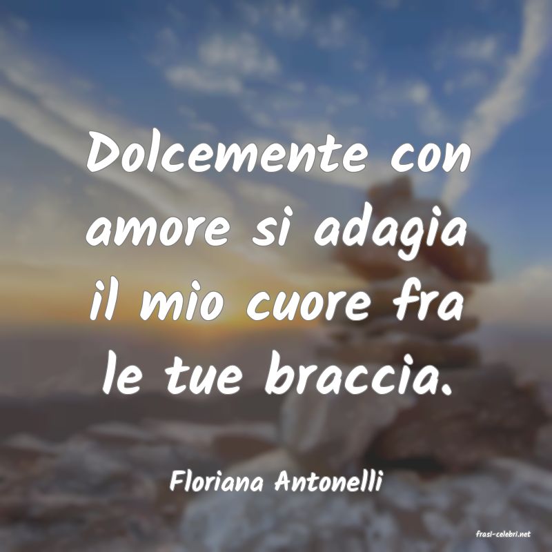 frasi di  Floriana Antonelli
