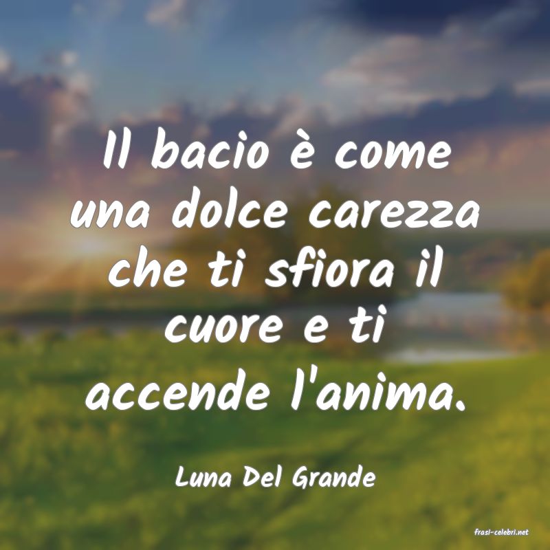 frasi di  Luna Del Grande
