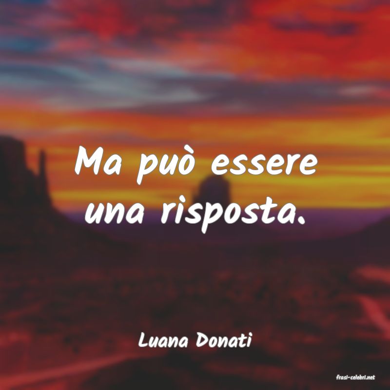 frasi di  Luana Donati
